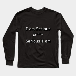 I am Serious T-Shirt mug apparel hoodie tote gift sticker pillow art pin Long Sleeve T-Shirt